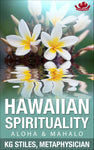 Hawaiian Spirituality - (SAVE 60% OFF) - Aloha & Mahalo - By KG Stiles-ebook-PurePlant Essentials