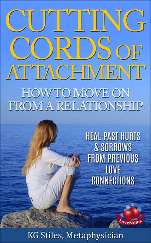 Cutting Cords of Attachment - Move On From a Relationship and Heal Past Hurts & Sorrows - By KG Stiles-ebook-PurePlant Essentials