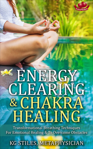 Energy Clearing & Chakra Healing - Transformational Breathing Techniques - For Emotional Healing & To Overcome Obstacles - By KG Stiles-ebook-PurePlant Essentials