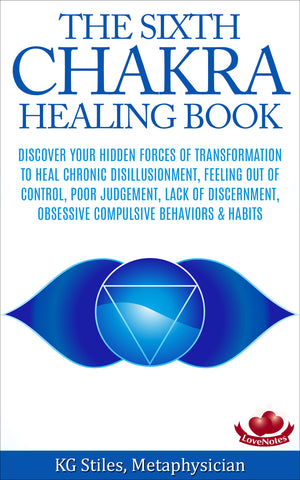 Chakra Healing Book Sixth - Heal Chronic Disillusionment, Feeling Out of Control, Poor Judgement, Lack Discernment, Obsessive Compulsion & Habits - By KG Stiles-ebook-PurePlant Essentials