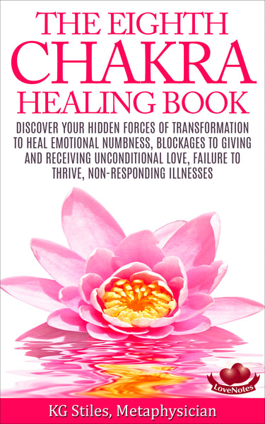 Chakra Healing Book Eighth - Heal Emotional Numbness, Blockages to Love, Failure to Thrive, Non-Responding Illness - By KG Stiles-ebook-PurePlant Essentials