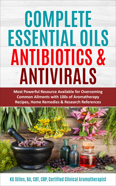 Complete Essential Oils: Antibiotics & Antivirals - By KG Stiles-ebook-PurePlant Essentials