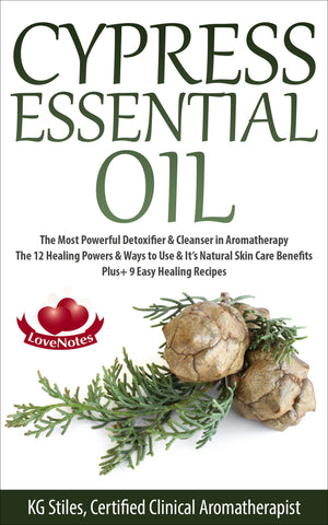 Cypress Essential Oil - The Most Powerful Detoxifier & Cleanser in Aromatherapy - By KG Stiles-ebook-PurePlant Essentials
