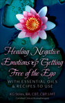 Healing Negative Emotions & Getting Free of the Ego Mind - with Essential Oils & Recipes to Use - By KG Stiles-ebook-PurePlant Essentials