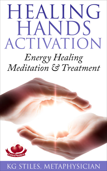 Healing Hands Activation - Energy Healing Meditation & Treatment - By KG Stiles-ebook-PurePlant Essentials