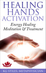 Healing Hands Activation - Energy Healing Meditation & Treatment - By KG Stiles-ebook-PurePlant Essentials