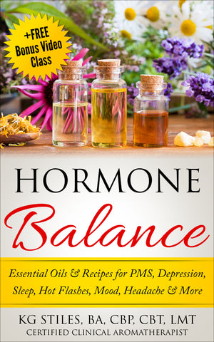 Hormone Balance Essential Oils & Recipes for PMS, Depression, Sleep, Hot Flashes, Mood, Headache & More - By KG Stiles-ebook-PurePlant Essentials