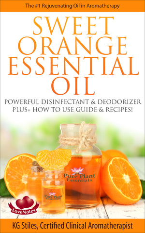 Essential Oil - Sweet Orange - Powerful Disinfectant & Deodorizer - By KG Stiles-ebook-PurePlant Essentials