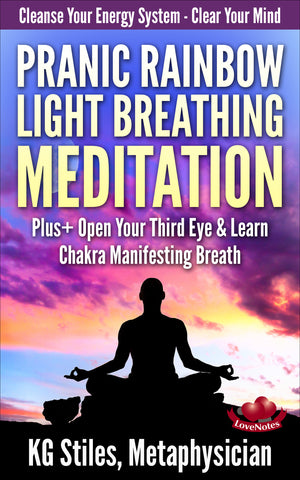 Cleanse Your Energy System & Clear Your Mind - Pranic Rainbow Light Breathing Meditation - By KG Stiles-ebook-PurePlant Essentials